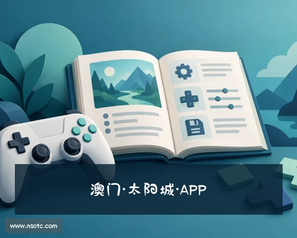 网址澳门·太阳城·APP(在线登录)集团官方网站